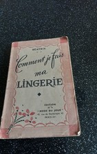 LIVRE COMMENT JE FAIS MA LINGERIE Edition de la mode du jour Auteur BEATRIX 1936
