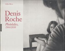 Gilles Mora. Denis ROCHE. Photolalies, 1964-2010. Hazan, 2015.