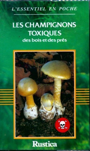Les champignons toxiques des