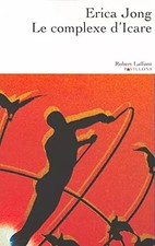 Le complexe d'Icare - NE, Erica Jong, Henry Miller et Georges Belmont