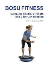 BOSU FITNESS - Complete Cardio, Strength and Core Conditioning [Paperback] NEUF