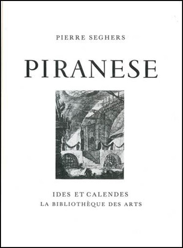 Piranèse par pierre seghers - piranèse,