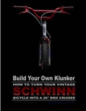 Tim A Swike Mad Build Your Own Klunker Turn Your Vintage Schwinn Bicycle (Poche)