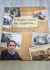 C’était hier en Algérie Benjamin Stora histoire juifs d’Algérie exil mémoire