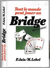 Tout Le Monde peur jouer au Bridge par P. JAIS / M. LEBEL Méthode stratégie 1977