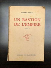 Pierre Nord: Un bastion de l'empire/ Librairie des Champs-Elysées  1945