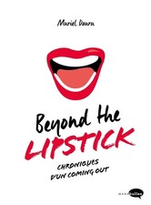 Beyond the lipstick: Chroniques d'un coming out de Muriel Douru