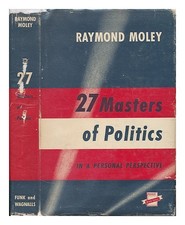 Moley ,Raymond (1886- ?) 27 Masters Of Politics,en Un Personal Perspective À Ray