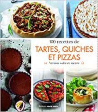 100 recettes de tartes quiches
