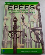 Les épées portées en France des Origines à nos jours 1997 Jean Lhoste