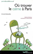 OU TROUVER LE CALME A PARIS 10, CHRISTOPHE DESTOURNELLES