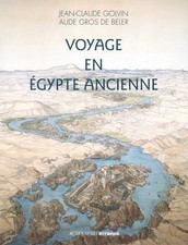 VOYAGE EN EGYPTE ANCIENNE DE JEAN-CLAUDE GOLVIN ET AUDE GROS DE BELER 