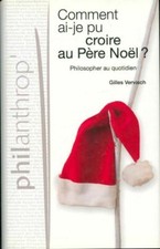 Comment ai-je pu croire au Père Noël ? - Gilles Vervisch - V2013538
