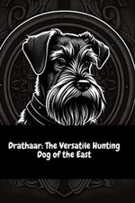 Illia Sid Drathaar The Versatile Hunting Dog of the East (Poche)