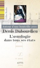 Autour d'une bouteille avec Denis Dubourdieu : L'oenologie dans tous ses états -