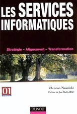 Les services informatiques : Stratégie, alignement, transformation, Christian Na