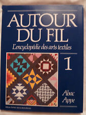 AUTOUR DU FIL - L'encyclopédie des arts textiles - tome 1