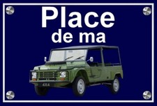 plaque " PLACE DE MA CITROEN MEHARI 4 X 4   " ( idée cadeau  )