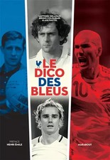 Le dico des bleus, Matthieu Delahais,  Bruno Colombari,  Alain Dautel et  Henri 
