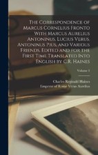 The Correspondence of Marcus Cornelius Fronto With Marcus Aurelius Antoninus,
