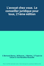 L'avocat chez vous. Le conseiller juridique pour tous, 21ème édition, C Ber