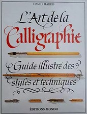 L'art de la calligraphie : guide illustré des styles et techniques, Unknown