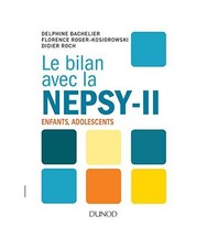 Le bilan avec la Nepsy-II - Enfants, adolescents: Enfants, adolescents, Bachelie