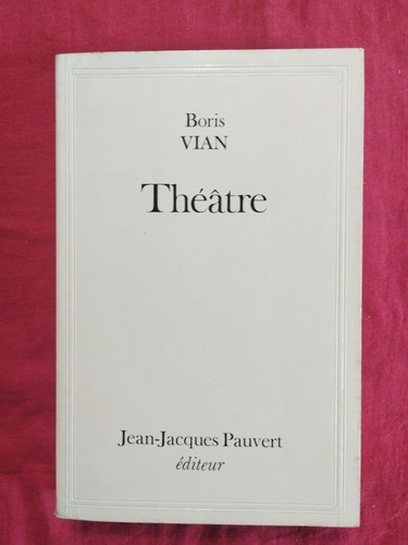 Théâtre boris vian ed - théâtre, ed.jj