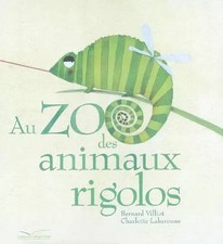 Au Zoo des animaux rigolos, Bernard Villiot et  Charlotte Labaronne
