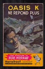 HENRI VERNES . BOB MORANE N°50 . OASIS K NE REPOND PLUS . MARABOUT . EO .
