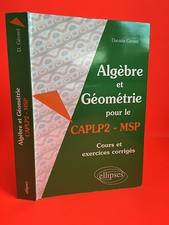 EDanièle Gérard Algèbre et Géométrie pour le CAPLP2 - MSP Ellispses 2001
