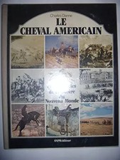 Equitation: Le cheval américain: 4 Siècles de l'histoire du Nouveau Monde, 