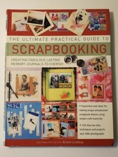 The Ultimate Practical Guide to Scrapbooking Alison Lindsay
