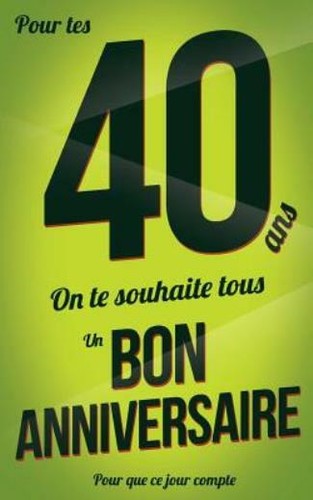 Bon anniversaire 40 ans - -,