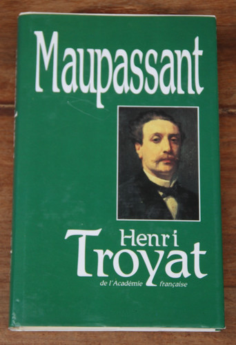 Henri troyat maupassant - maupassant,