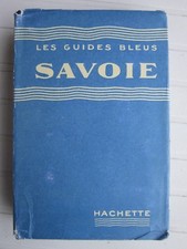 Les guides bleus SAVOIE 1939 TBE + jaquette ,cartes