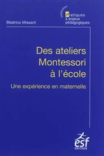 Des ateliers Montessori à l'école: Une expérience en maternelle, Béatrice M