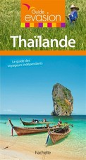 Guide Evasion Thailande: avec les plus belles iles du sud du pays, Collectif