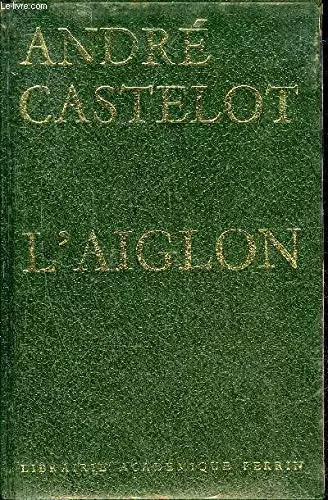 Aiglon castelot andre - l'aiglon,,