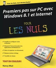 Premiers pas sur PC avec Windows 8.1 et Internet pour les Nuls, Nancy C. Muir