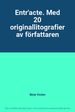 Entr'acte. Med 20 originallitografier av forfattaren, Borje Veslen