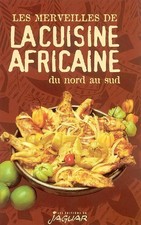 Les merveilles de la cuisine africaine du Nord au Sud, Collectif