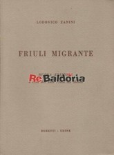 Friuli migrante Doretti - Udine Zanini Lodovico Friuli 