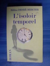 Hélène Desré Mercier L'isoloir temporel ( roman de 2005)