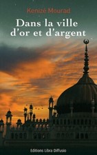 Dans la ville d'or et d'argent - Kénizé Mourad - V2026631