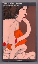 P.J. FARMER . GARE A LA BÊTE . CHUTE LIBRE 5 . CHAMP LIBRE . 1975 . MOEBIUS .