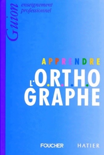 Apprendre orthographe - apprendre, l'orthographe