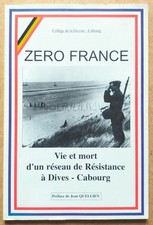 DIVES CABOURG Zéro France Vie et Mort d’un Réseau Résistance