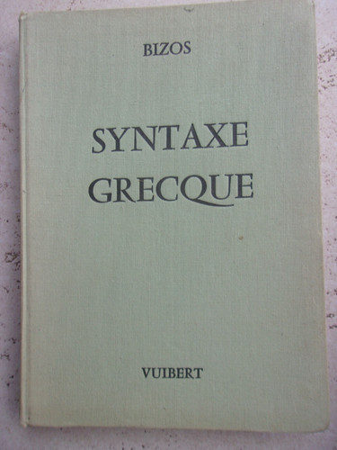 Livre syntaxe grecque bizos - grecque,