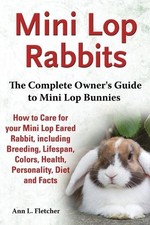 Ann L Fletcher Mini Lop Rabbits, The Complete Owner's Guide to Mini Lop  (Poche)